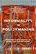 Informality in Policymaking: Weaving the Threads of Everyday Policy Work