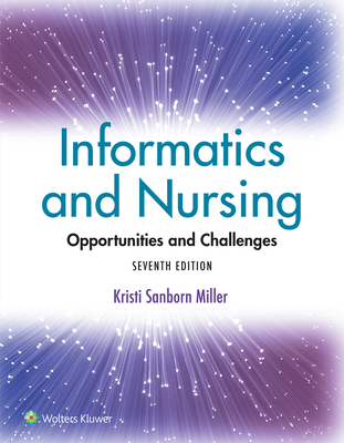 Informatics and Nursing: Opportunities and Challenges - Miller, Kristi Sanborn