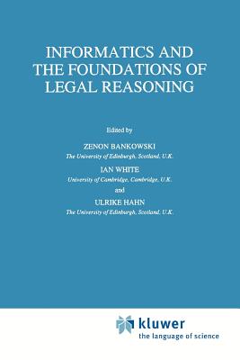 Informatics and the Foundations of Legal Reasoning - Bankowski, Z. (Editor), and White, I. (Editor), and Hahn, Ulrike (Editor)