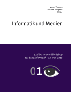 Informatik und Medien: 8. Mnsteraner Workshop zur Schulinformatik