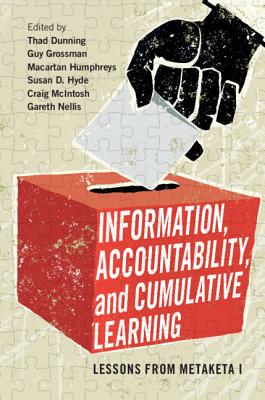 Information, Accountability, and Cumulative Learning: Lessons from Metaketa I - Dunning, Thad (Editor), and Grossman, Guy (Editor), and Humphreys, Macartan (Editor)