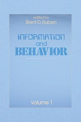 Information and Behavior: Volume 1 - Ruben, Brent D