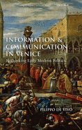 Information and Communication in Venice: Rethinking Early Modern Politics