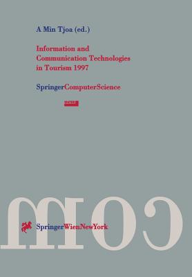 Information and Communication Technologies in Tourism 1997: Proceedings of the International Conference in Edinburgh, Scotland, 1997 - Tjoa, A Min (Editor)