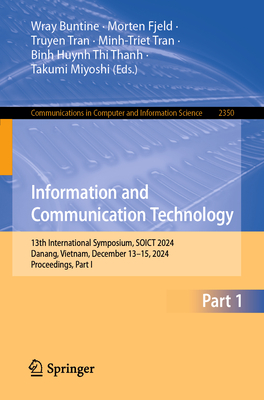 Information and Communication Technology: 13th International Symposium, SOICT 2024, Danang, Vietnam, December 13-15, 2024, Proceedings, Part I - Buntine, Wray (Editor), and Fjeld, Morten (Editor), and Tran, Truyen (Editor)