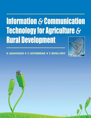 Information and Communication Technology for Agriculture and Rural Development - Devi, R. Saravanan, C. Kathiresan & T. Indra