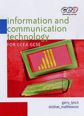 Information and Communication Technology for CCEA GCSE - Matthewson, Siobhan, and Lynch, Gerry