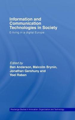 Information and Communications Technologies in Society: E-Living in a Digital Europe - Anderson, Ben (Editor), and Brynin, Malcolm (Editor), and Raban, Yoel (Editor)