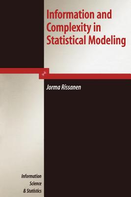 Information and Complexity in Statistical Modeling - Rissanen, Jorma