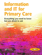 Information and It for Primary Care: Everything You Need to Know But Are Afraid to Ask