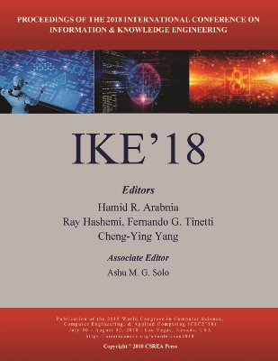 Information and Knowledge Engineering - Arabnia, Hamid R (Editor), and Hashemi, Ray R (Editor), and Tinetti, Fernando G (Editor)