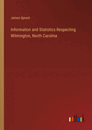 Information and Statistics Respecting Wilmington, North Carolina