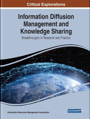 Information Diffusion Management and Knowledge Sharing: Breakthroughs in Research and Practice - Management Association, Information Resources (Editor)