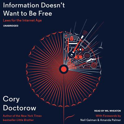 Information Doesn't Want to Be Free: Laws for the Internet Age - Doctorow, Cory, and Palmer, Amanda (Foreword by), and Gaiman, Neil (Foreword by)