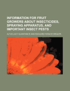 Information for Fruit Growers about Insecticides, Spraying Apparatus, and Important Insect Pests - Quaintance, Altus Lacy