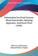 Information For Fruit Growers About Insecticides, Spraying Apparatus, And Insect Pests (1918)