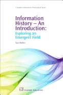 Information History - An Introduction: Exploring an Emergent Field