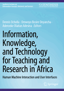 Information, Knowledge, and Technology for Teaching and Research in Africa: Human Machine Interaction and User Interfaces