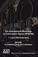 Information Optics: 5th International Workshop on Information Optics; Wio'06, Toledo, Spain, 5-7 June 2006