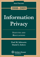 Information Privacy: Statutes and Regulations, 2008-2009 Edition