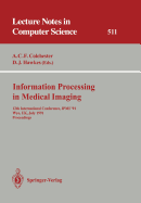 Information Processing in Medical Imaging: 12th International Conference, Ipmi '91, Wye, Uk, July 7-12, 1991. Proceedings