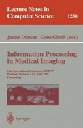 Information Processing in Medical Imaging: 15th International Conference, Ipmi'97, Poultney, Vermont, USA, June 9-13, 1997, Proceedings