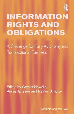 Information Rights and Obligations: A Challenge for Party Autonomy and Transactional Fairness - Janssen, Andr, and Howells, Geraint (Editor)