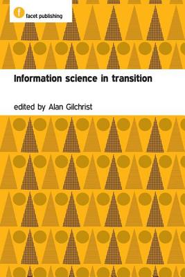 Information Science in Transition - Gilchrist, Alan (Editor)