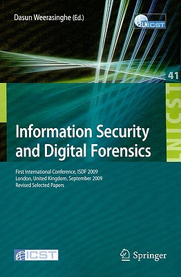 Information Security and Digital Forensics: First International Conference, ISDF 2009 London, United Kingdom, September 7-9, 2009 Revised Selected Papers - Weerasinghe, Dasun (Editor)