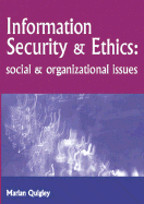 Information Security and Ethics: Social and Organizational Issues - Quigley, Marian (Editor)