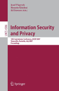 Information Security and Privacy: 12th Australasian Conference, Acisp 2007, Townsville, Australia, July 2-4, 2007, Proceedings - Pieprzyk, Josef (Editor), and Ghodosi, Hossein (Editor), and Dawson, Ed (Editor)