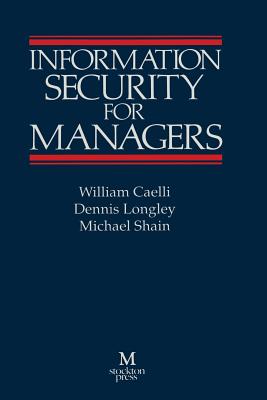 Information Security for Managers - Caelli, William, and Longley, Denis