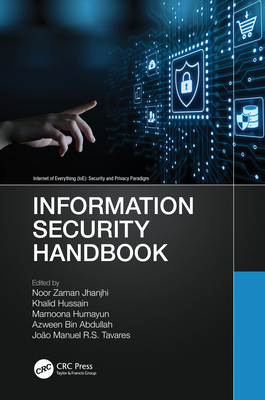 Information Security Handbook - Jhanjhi, Noor Zaman (Editor), and Hussain, Khalid (Editor), and Humayun, Mamoona (Editor)