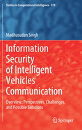 Information Security of Intelligent Vehicles Communication: Overview, Perspectives, Challenges, and Possible Solutions