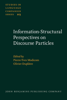 Information-Structural Perspectives on Discourse Particles - Modicom, Pierre-Yves (Editor), and Dupltre, Olivier (Editor)