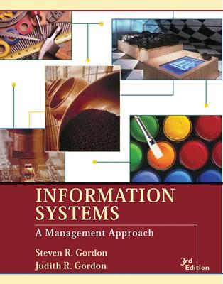 Information Systems: A Management Approach - Gordon, Steven R, and Gordon, Judith R