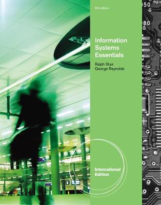 Information Systems Essentials, International Edition (with Printed Access Card) - Stair, Ralph, and Reynolds, George