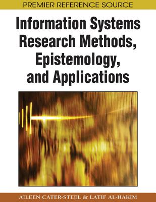 Information Systems Research Methods, Epistemology, and Applications - Cater-Steel, Aileen