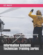 Information Systems Technician Training Series: Module 5-Communications Center Operations NAVEDTRA 14226