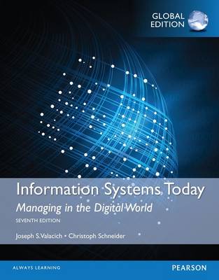 Information Systems Today: Managing in a Digital World, Global Edition - Valacich, Joseph, and Schneider, Christoph