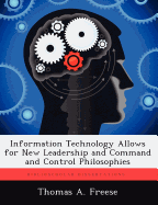 Information Technology Allows for New Leadership and Command and Control Philosophies