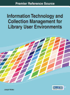 Information Technology and Collection Management for Library User Environments