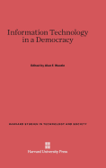 Information Technology in a Democracy - Westin, Alan F, Professor (Editor)