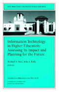 Information Technology in Higher Education: Assessing Its Impact and Planning for the Future: New Directions for Institutional Research, Number 102
