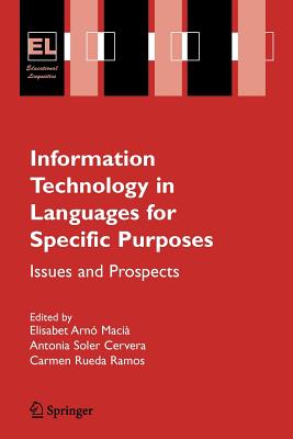 Information Technology in Languages for Specific Purposes: Issues and Prospects - Arn Maci, Elisabet (Editor), and Soler Cervera, Antonia (Editor), and Rueda Ramos, Carmen (Editor)