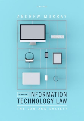 Information Technology Law: The Law and Society - Murray, Andrew