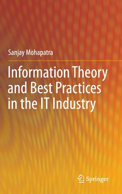 Information Theory and Best Practices in the It Industry - Mohapatra, Sanjay, Dr.