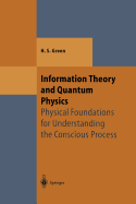 Information Theory and Quantum Physics: Physical Foundations for Understanding the Conscious Process