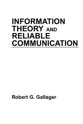 Information Theory and Reliable Communication - Gallager, Robert G