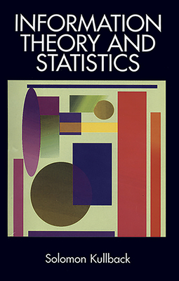 Information Theory and Statistics - Kullback, Solomon